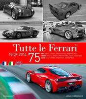 TUTTE LE FERRARI: 1939-2014