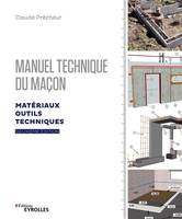 Manuel technique du maçon - Vol. 1, 2e édition, Matériaux, outils, techniques