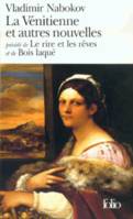 La Vénitienne et autres nouvelles / Le Rire et les rêves / Bois laqué, et autres nouvelles