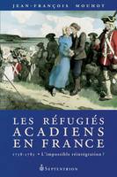 Les réfugiés acadiens en France - 1758-1785, l'impossible réintégration ?, L’impossible réintégration ?