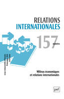 Relations internationales 2014 - N° 157, Milieux économiques et relations internationales