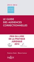 Le guide des audiences correctionnelles 2013/2014 - 1ère édition, Guides Dalloz