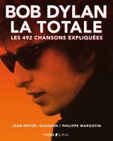 Bob Dylan, La Totale, Les 492 chansons expliquées