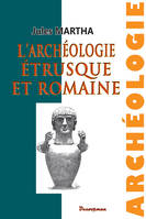 L'Archéologie étrusque et romaine