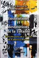 Institutions et destitutions de la totalité, Exploration de l'oeuvre de Christian Godin