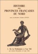 Histoire des provinces françaises du Nord, 1. De la Préhistoire à l'an Mil