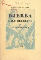 Djerba, L'île heureuse et le Sud-Tunisien