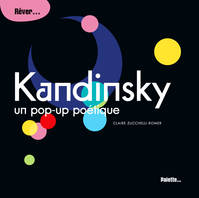 KANDINSKY, UN POP-UP POETIQUE, rêver