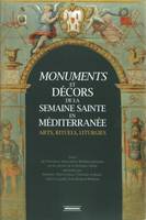 Monuments et décors de la Semaine Sainte en Méditerranée, Arts, rituels, liturgies
