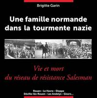 Une famille normande dans la tourmente nazie, Vie et mort du réseau de résistance salesman