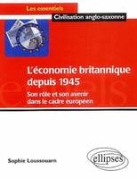 L'économie britannique depuis 1945: son rôle et son avenir dans le cadre européen, son rôle et son avenir dans le cadre européen