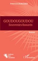 Goudougoudou, Souvenirs fissurés