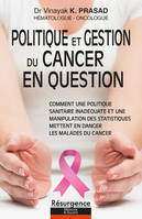 Politique et gestion du cancer en question, Comment une politique sanitaire inadéquate et une manipulation des statistiques mettent en danger les malades du cancer