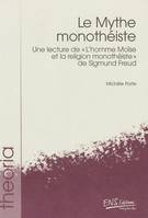 Le mythe monothéiste, Une lecture de « L’homme Moïse et la religion monothéiste » de Sigmund Freud