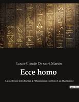 Ecce homo, La meilleure introduction à l'illuminisme chrétien et au Martinisme