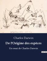 De l'Origine des espèces, Un essai de Charles Darwin