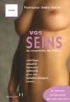 Vos seins - Les comprendre, les soigner, les comprendre, les soigner