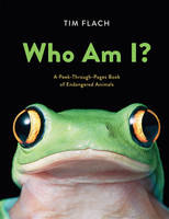 WHO AM I?, A PEEK-THROUGH-PAGES BOOK OF ENDANGERED ANIMALS