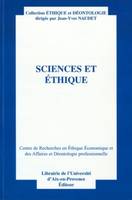 Sciences et éthique, Actes du quatorzième colloque d'éthique économique. Aix-en-Provence, 28 et 29 juin 2007. Centre de recherches en éthique économique et des affaires et déontologie professionnelles.