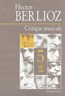 Critique musicale., Volume 5, 1842-1844, CRITIQUE MUSICALE 1842 1844 T5, 1823-1863