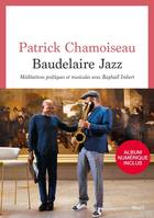 Essais littéraires (H.C.) Baudelaire Jazz, Méditations poétiques et musicales avec Raphaël Imbert