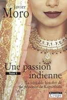 Une Passion Indienne Tome 1, la véritable histoire de la princesse de Kapurthala