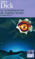 3, La trilogie divine, III : La transmigration de Timothy Archer