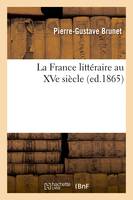 La France littéraire au XVe siècle, (ed.1865)