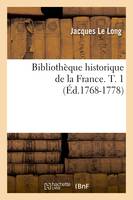 Bibliothèque historique de la France. T. 1 (Éd.1768-1778)