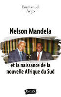 Nelson Mandela et la naissance de la nouvelle Afrique du Sud