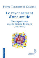 Le rayonnement d'une amitié, correspondance avec la famille Bégouën, 1922-1955