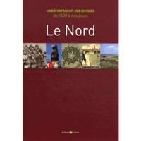 LE NORD  UN DEPARTEMENT UEN HISTOIRE DE 1500  NOS A JOURS - UN DEPARTEMENT, UNE HISTOIRE DE 1500 A N, UN DEPARTEMENT, UNE HISTOIRE DE 1500 A NOS JOURS.