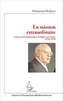 En mission extraordinaire, Carnets d'un ambassadeur d'Algérie en France (1970-1979)