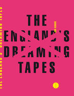 The England’s Dreaming Tapes, les Sex pistols et le punk