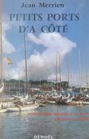 Petits ports d'à côté, Angleterre, Belgique, Pays-Bas, Espagne Nord et Nord-Ouest, Costa-Brava, Alicante, Baléares