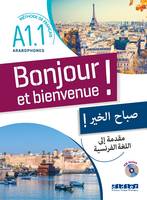 Bonjour et bienvenue ! - pour arabophones A1.1 - Livre + CD, Méthode de français pour arabophones