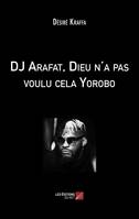 DJ Arafat, Dieu n'a pas voulu cela Yorobo