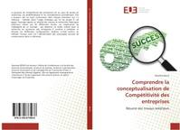 Comprendre la conceptualisation de Competitivite des entreprises, Resume des travaux anterieurs