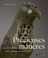 Précieuses matières, 1, Précieuse matières, Les arts du métal dans le monde iranien médiéval