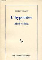 L'hypothèse suivi de Abel et Bela