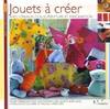 JOUETS A CREER, avec ciseaux, colle, peinture et imagination