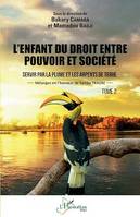 L'enfant du droit entre pouvoir et société Tome 2, Servir par la plume et les arpents de terre - Mélanges en l'honneur de Samba Traoré