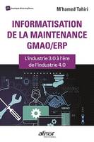 Informatisation de la maintenance GMAO/ERP, L’industrie 3.0 à l’ère de l’industrie 4.0