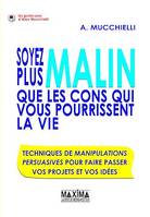 Soyez plus malin que les cons qui vous pourrissent la vie, Techniques de manipulations en entreprise pour faire passer projet et idées