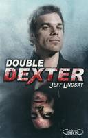Double Dexter, DOUBLE DEXTER [NUM]