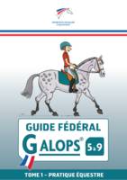 Guide fédéral Galop 5 à 9 Tome 1, Pratique équestre