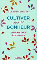 Cultiver son bonheur - Les clefs pour être heureux, Les clefs pour être heureux