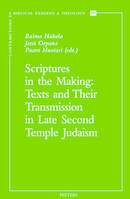 Scriptures in the Making:, Texts and Their Transmission in Late Second Temple Judaism