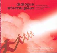 Dialogue interreligieux, Propositions pour construire ensemble