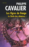 1, Le Siècle des chimères tome 1 :, Les Ogres du Gange